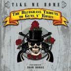 Take Me Home: The Bluegrass Tribute to Guns N Roses
