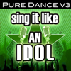 Sing It Like an Idol: Pure Dance, Vol. 3 - The Original Hit Makers