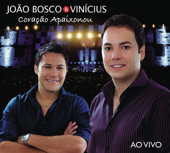 Coração Apaixonou (Ao Vivo) - João Bosco & Vinicius