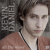 All the Wiser - EP - Kevin Daniel