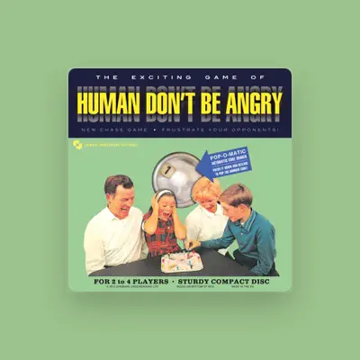 Listen to Human Don't Be Angry, watch music videos, read bio, see tour dates & more!