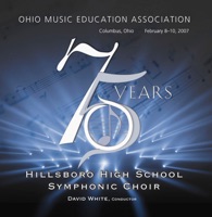 Ohio Music Education Association 2007 Hillsboro High School Symphonic Choir - Hillsboro High School Symphonic Choir & David White