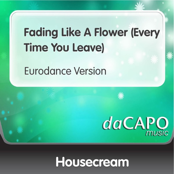 Fading Like a Flower (Every Time You Leave) [Eurodance Version] - Single
