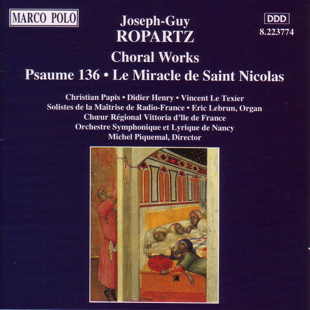Обложка альбома «Ropartz: Psaume 136 - Le Miracle De Saint Nicholas» — Michel Piquemal, Ile de France Vittoria Regional Choir, Nancy Symphony Orchestra, Eric Lebrun, Christine Lajarrige, Christian Papis, Didier Henry, Vincent Le Texier & Irene Brissot