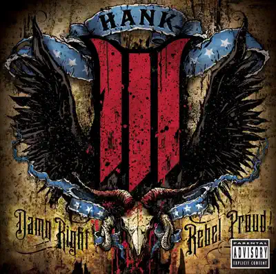Listen to Damn Right Rebel Proud by Hank Williams III