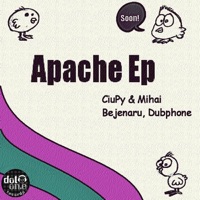 Apache - EP - Ciupy, Mihai Bejenaru & Dubphone