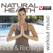 Natural Health - Relax & Recharge: 45 Minute Non-Stop Workout (95 BPM Perfect for Stretching, Pilates, Yoga and Relaxation) - Power Music Workout