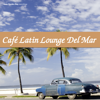 Café Latin Lounge del Mar - Various Artists