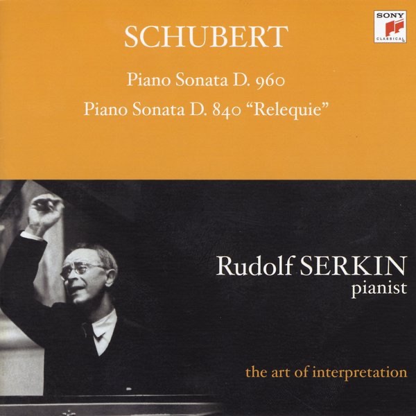 Schubert: Piano Sonata, D. 960; Piano Sonata, D. 840 "Relequie" [Rudolf Serkin - The Art of Interpretation]