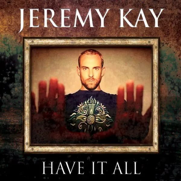 Have It All — Jeremy Kay