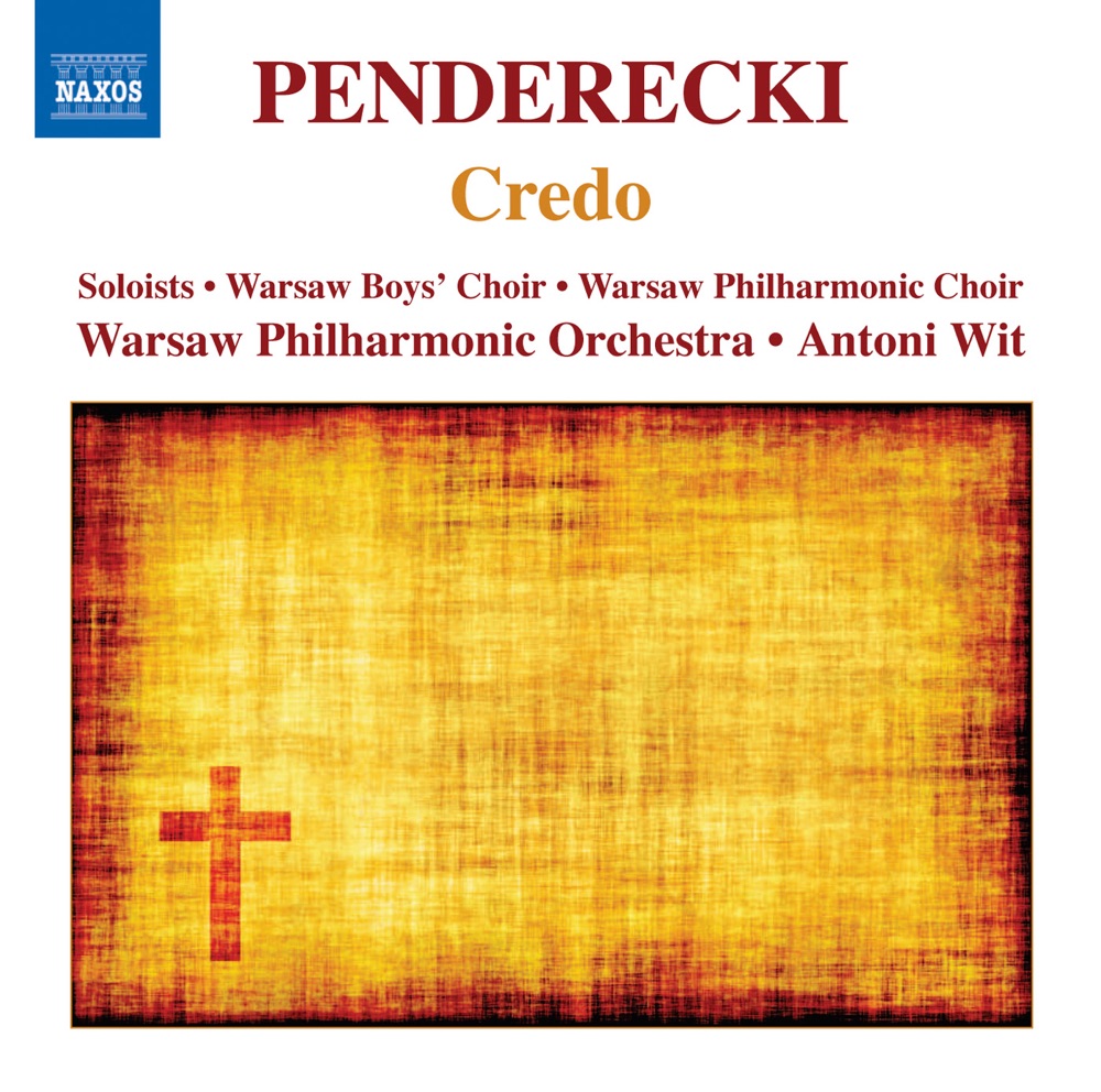 Обложка альбома «Penderecki: Credo» — Warsaw Philharmonic Choir, Iwona Hossa, Warsaw Boys' Choir, Warsaw Philharmonic Orchestra, Rafal Bartminski, Antoni Wit, Warsaw Philharmonic, Aga Mikolaj, Ewa Wolak, Warsaw National Philharmonic Choir & Remigiusz Lukomski