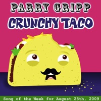Crunchy Taco - Parry Gripp