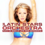 The Latin Stars Orchestra Plays the Music of Latin Trios Instrumental