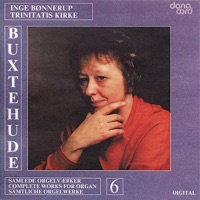 Buxtehude: Orgelværker (Complete Works for Organ), Vol.  6 - Inge Bønnerup