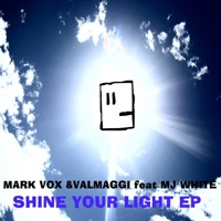 Shine Your Light - Single - Mark Vox, Valmaggi & MJ White