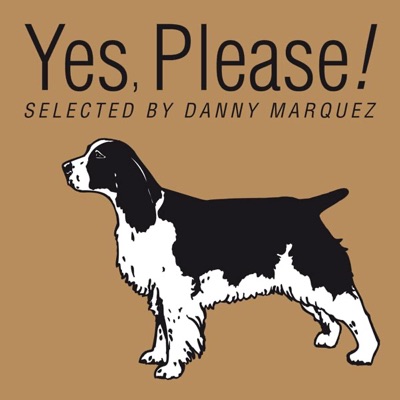 Yes, Please! (Selected by Danny Marquez)