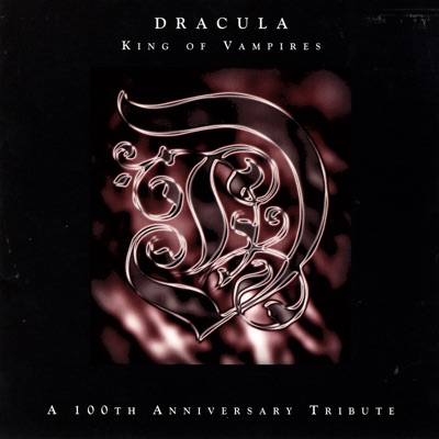 Dracula: King of Vampires - A 100th Anniversary Tribute