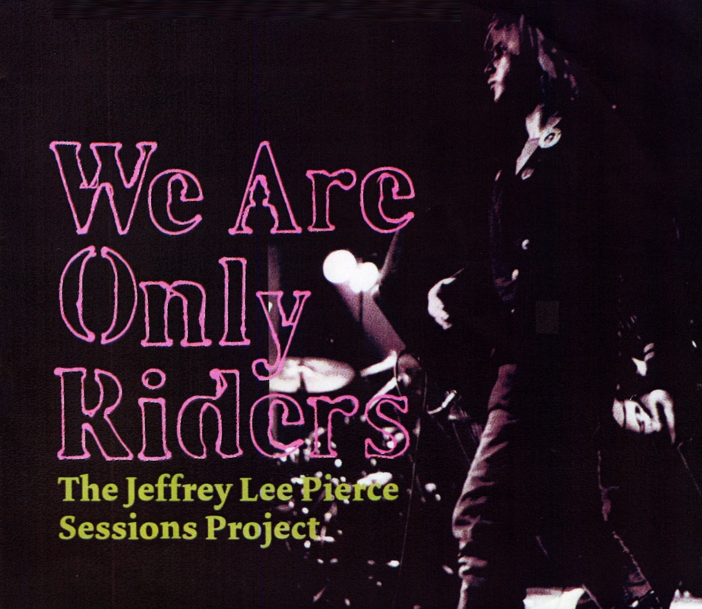 We Are Only Riders - The Jeffrey Lee Pierce Sessions Project