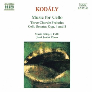 Kodaly: Three Chorale Preludes, Cello Sonatas Opp. 8 and 4