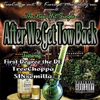 After We Get Tow Back (feat. Sinsemilla & First Degree the DE) [Treecamp Ent. & Kurupt Mentality Rec. Presents] - Single - TreeChoppa