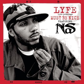 Must Be Nice (Remix featuring Nas) Lyfe Jennings