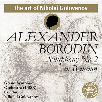 The Art of Nikolai Golovanov: Borodin - Symphony No. 2