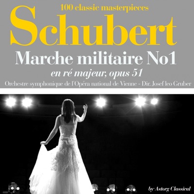 Schubert : Marche militaire No. 1 en ré majeur, Op. 51 (100 classic masterpieces) - Single