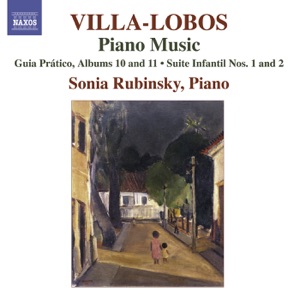 Villa-Lobos: Piano Music, Vol. 8 - Guia Pratico, Book 10 & 11, Suites Infantil Nos. 1 & 2 & Guia Pratico, Vol. 1 (Excerpts)