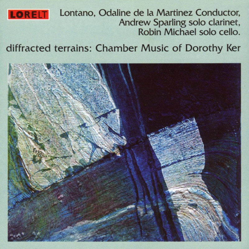 Обложка альбома «Diffracted Terrains: Chamber Music of Dorothy Ker» — Andrew Sparling, Lontano, Odaline de la Martinez & Robin Michael