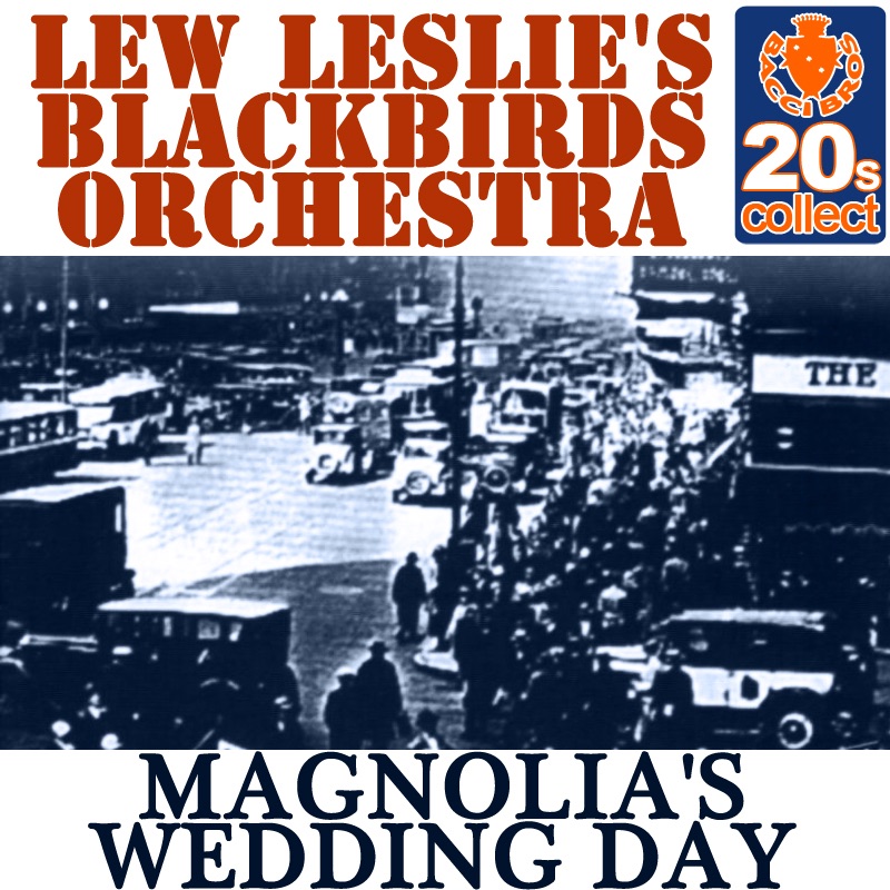 Обложка альбома «Magnolia's Wedding Day (Remastered) - Single» — Lew Leslie's Blackbirds Orchestra