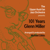 The Upper Austrian Jazz Orchestra - 101 Years Glenn Miller Grafik
