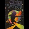 The World is Waiting for You ~ Cosmic Cliffnotes for the Ride