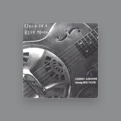 Listen to Gerry Groom, watch music videos, read bio, see tour dates & more!