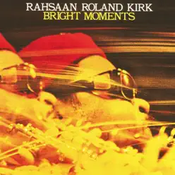 Bright Moments - Roland Kirk Bright Moments - Roland Kirk