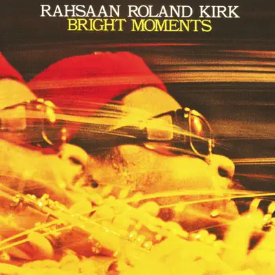 Bright Moments - Roland Kirk Bright Moments - Roland Kirk