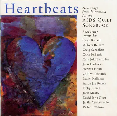 John Jensen, Brian Kent, Peter Halvorsen, Carolyn Geltzer, Janice Hunton, Minnesota Centar for Arts Education Women's Choir, Bradley Greenwald, Tom Linker, Maria Jette, James Bohn, Marsha Hunter, Cynthia Lohman, Tony Holt, Patricia Kent, Aaron Jay Kernis, Barbara Leibundguth, Timothy Paradise, Douglas Shambo, Marlen Pauley, Carole M. Smith, David Kamminga, Laura Smithburg Byrne, Romuald Tecco, Michael Adams, Marcia Peck, William Parker, William Huckaby, Elisabeth Comeaux & Stephanie Wendt adlı sanatçının Heartbeats albümünü dinle