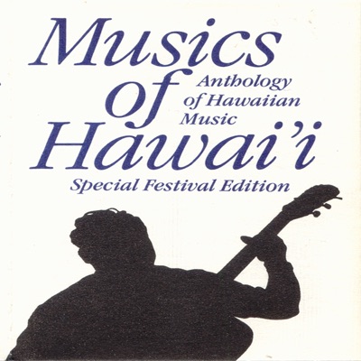 Musics of Hawaii: Anthology of Hawaiian Music - Special Festival Edition