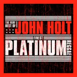 Finest Platinum Reggae: The Very Best of John Holt - John Holt