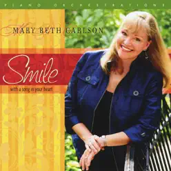 Smile...With a Song In Your Heart - Mary Beth Carlson Smile...With a Song In Your Heart - Mary Beth Carlson