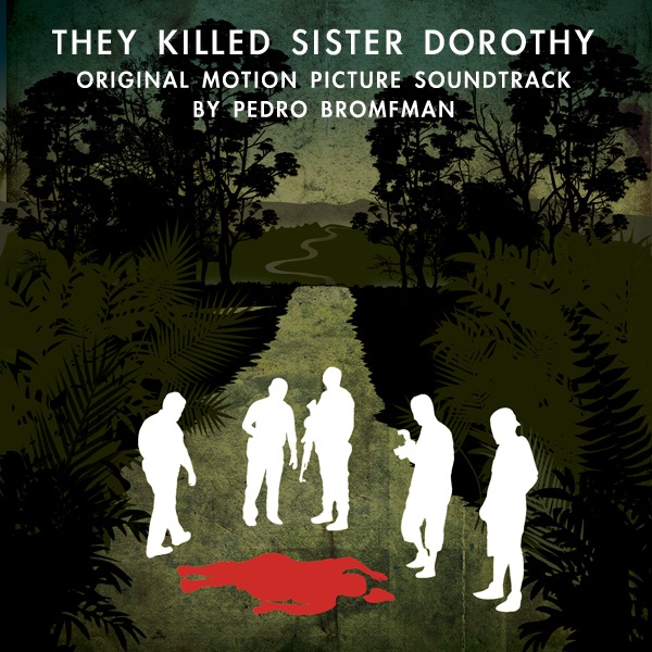 They Killed Sister Dorothy (Original Motion Picture Soundtrack) - Pedro Bromfman