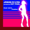 Hot Pool - That Latin Rhodes (Jason Rivas Club Mix)