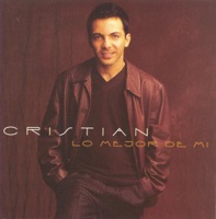 Cristian: Lo Mejor de Mí - Cristian Castro