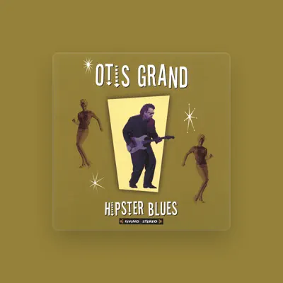 Listen to Otis Grand, watch music videos, read bio, see tour dates & more!