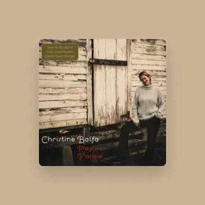 Listen to Christine Balfa, watch music videos, read bio, see tour dates & more!