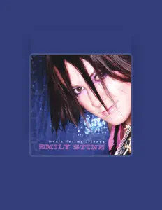 Emily Stine: песни, клипы, биография, даты выступлений и многое другое.