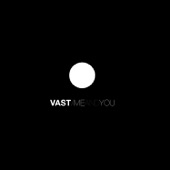 VAST - You Should Have Know I Would Leave