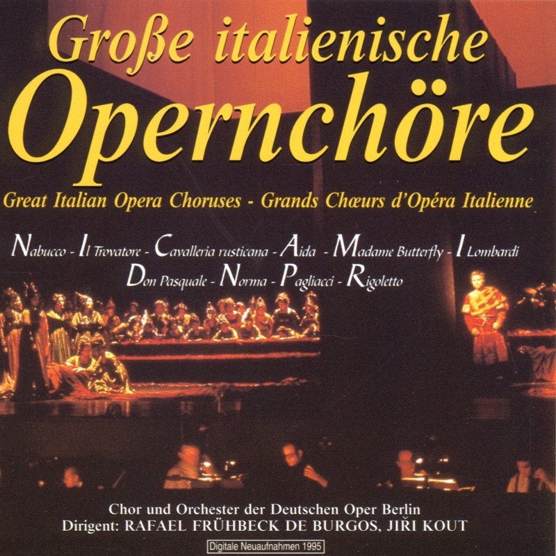 Обложка альбома «Grosse Italienische Opernchöre» — Chor der Deutschen Oper Berlin, Orchester der Deutschen Oper Berlin & Rafael Frühbeck de Burgos
