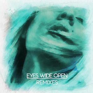 Eyes Wide Open (Remixes) - Single