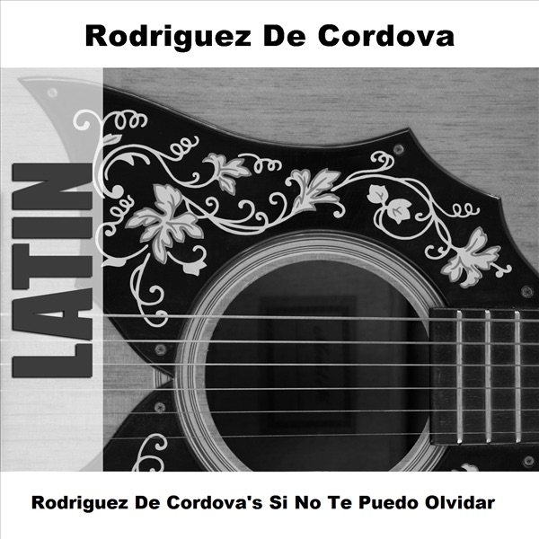 Rodriguez de Cordova's Si No Te Puedo Olvidar