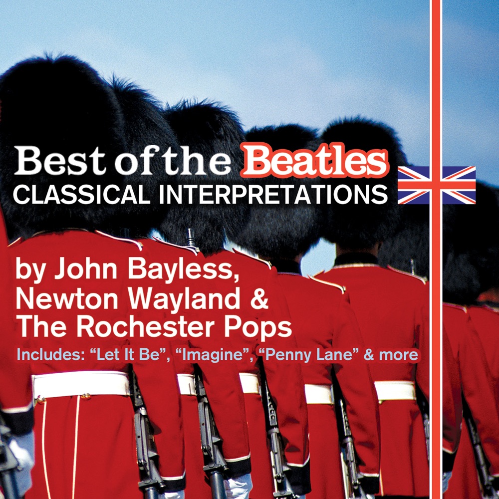 Обложка альбома «Best of the Beatles (Classical Interpretations)» — Newton Wayland, Rochester Pops Orchestra, Steve Rucker, Tom Chase & John Bayless